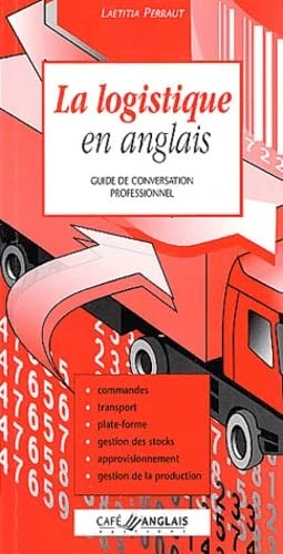 La logistique en anglais: Guide de conversation professionnel